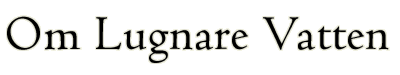 Om Lugnare Vatten